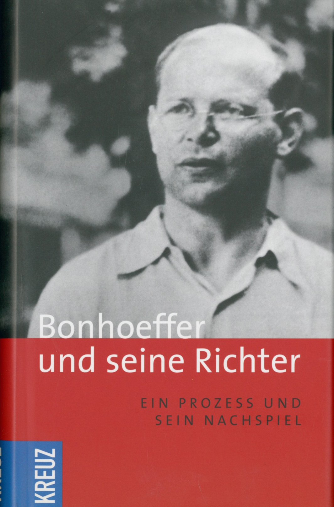 Bonhoeffer und seine Richter: Ein Prozess und sein Nachspiel Religion & Esotericism