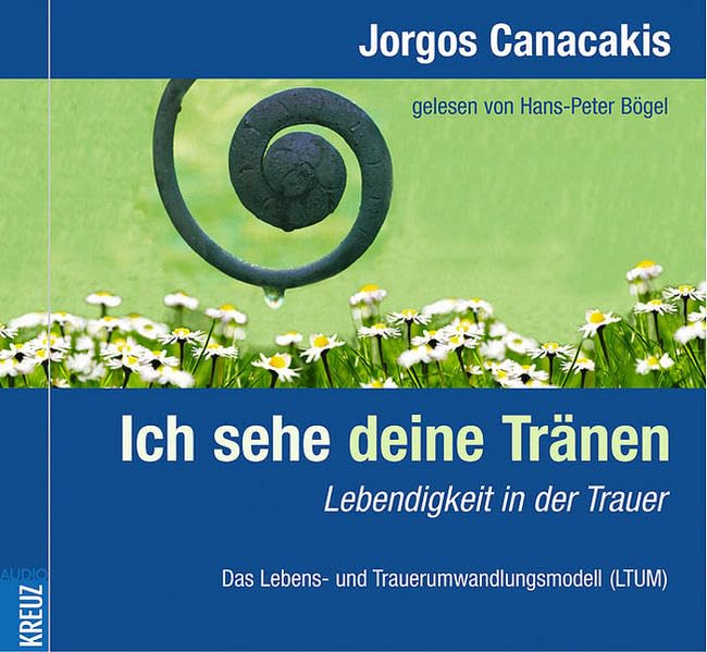 Ich sehe deine Tränen: Lebendigkeit in der Trauer. Das Lebens- und Trauerumwandlungsmodell (LTUM) Lifestyle