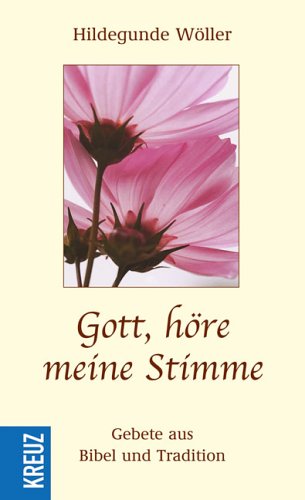 Gott, höre meine Stimme: Gebete aus Bibel und Tradition Religion & Esotericism