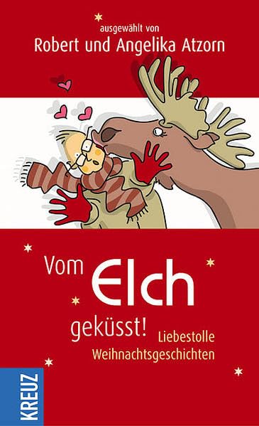 Vom Elch geküsst!: Liebestolle Weihnachtsgeschichten Lifestyle