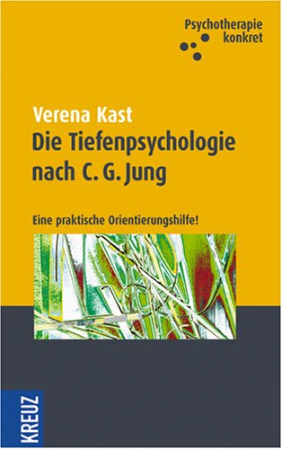 Die Tiefenpsychologie nach C. G. Jung: Eine praktische Orientierungshilfe Psychology