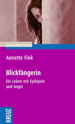 Blickfängerin: Ein Leben mit Epilepsie und Angst Books