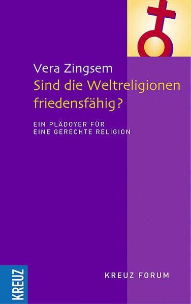 Sind die Weltreligionen friedensfähig?: Ein Plädoyer für eine gerechte Religion Religion & Esotericism