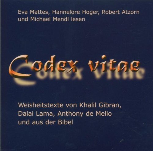Codex vitae -CD: Weisheitsgeschichten von Khalil Gibran, Dalai Lama, Anthony de Mello und aus der Bibel: Weisheitstexte von Khalil Gibran, Dalai Lama, Anthony de Mello und aus der Bibel Contemporary literature