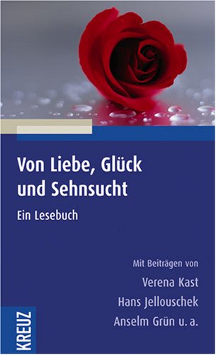 Von Liebe, Glück und Sehnsucht: Ein Lesebuch Lifestyle