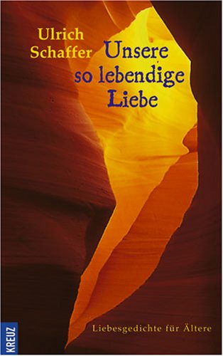 Unsere so lebendige Liebe: Liebesgedichte für Ältere Partnership & Love
