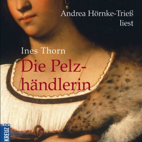 Die Pelzhändlerin -CD: Autorisierte Lesefassung Historical Fiction