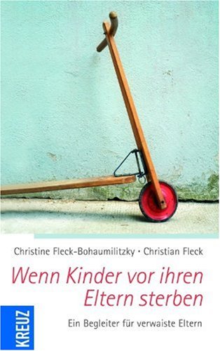 Wenn Kinder vor ihren Eltern sterben: Ein Begleiter für verwaiste Eltern Lifestyle