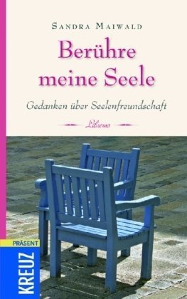 Berühre meine Seele: Gedanken über Seelenfreundschaft Lifestyle