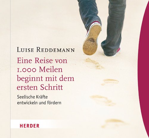 Eine Reise von 1000 Meilen beginnt mit dem ersten Schritt: Seelische Kräfte entwickeln und fördern Lifestyle