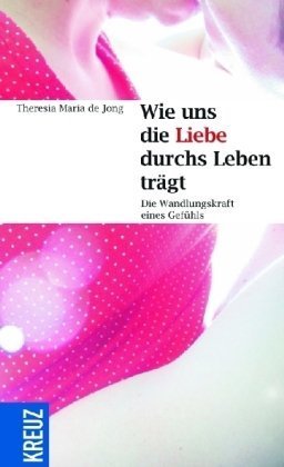 Wie uns die Liebe durchs Leben trägt: Die Wandlungskraft eines Gefühls Partnership & Love