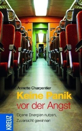 Keine Panik vor der Angst: Eigene Energien nutzen, Zuversicht gewinnen Lifestyle