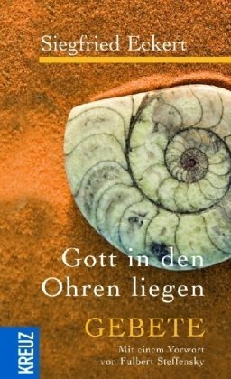 Gott in den Ohren liegen: Gebete Religion & Esotericism