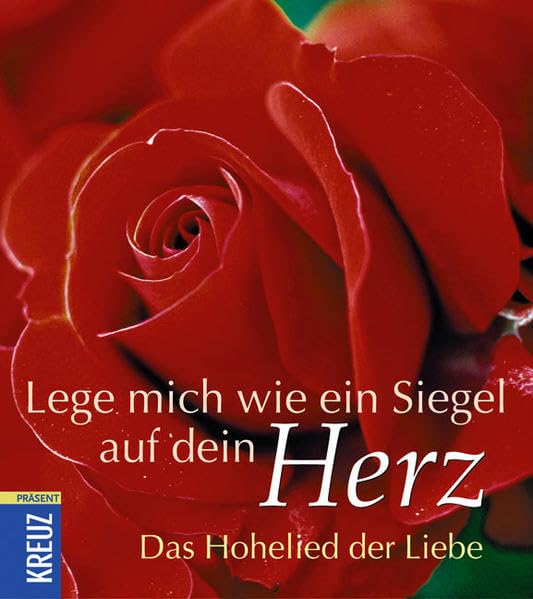 Lege mich wie ein Siegel auf dein Herz: Das Hohelied der Liebe Partnership & Love