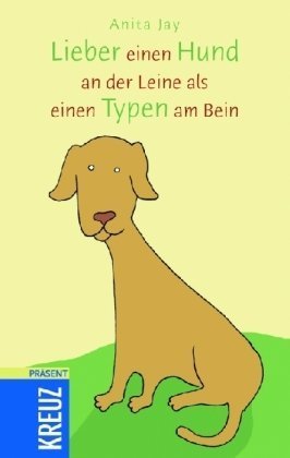 Lieber einen Hund an der Leine als einen Typen am Bein Humour & Satire