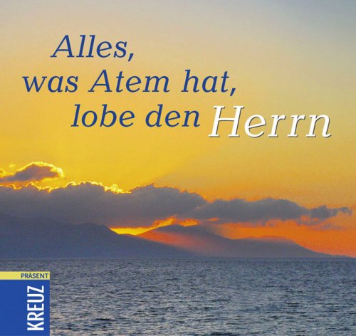 Alles, was Atem hat, lobe den Herrn Lifestyle