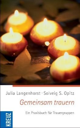 Gemeinsam trauern: Ein Praxisbuch für Trauergruppen Lifestyle
