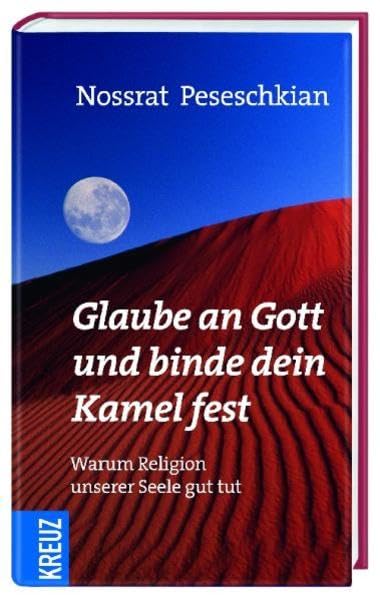 Glaube an Gott und binde dein Kamel fest: Warum Religion unserer Seele gut tut Psychology