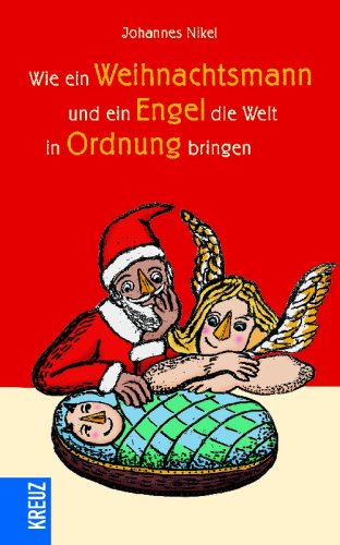 Wie ein Weihnachtsmann und ein Engel die Welt in Ordnung bringen Lifestyle