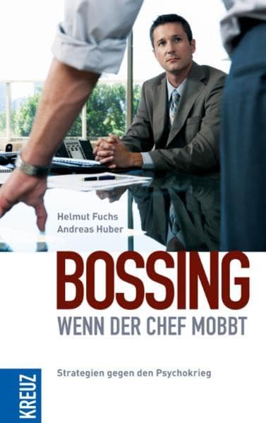 Bossing - wenn der Chef mobbt: Strategien gegen den Psychokrieg Lifestyle