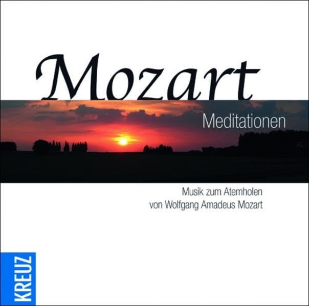 Mozart Meditationen: Musik zum Atemholen von Wolfgang Amadeus Mozart Religion & Esotericism