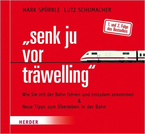 senk ju vor träwelling: Wie Sie mit der Bahn fahren und trotzdem ankommen & Neue Tipps zum Überleben in der Bahn Business & Technology