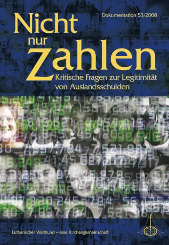 Nicht nur Zahlen: Kritische Fragen zur Legitimität von Auslandsschulden. LWB-Dokumentation 53/2008 Religion & Esotericism