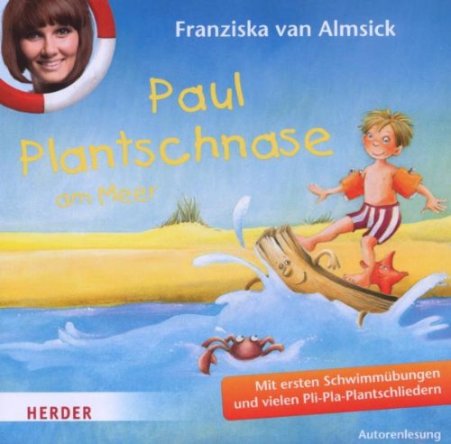Paul Plantschnase am Meer: Mit ersten Schwimmübungen und vielen Pli-Pla-Plantschliedern: Mit ersten Schwimmübungen und vielen Pli-Pla-Plantschliedern. Ungekürzte Autorenlesung Lifestyle