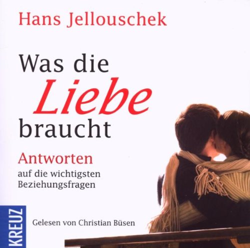 Was die Liebe braucht: Antworten auf die wichtigsten Beziehungsfragen: Antworten auf die wichtigsten Beziehungsfragen. Autorisierte Hörfassung Lifestyle