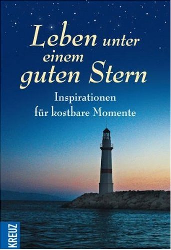 Leben unter einem guten Stern: Inspirationen für kostbare Momente Religion & Esotericism