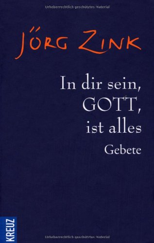 In dir sein, Gott, ist alles: Gebete Religion & Esotericism