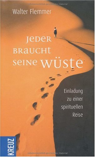 Jeder braucht seine Wüste: Einladung zu einer spirituellen Reise Religion & Esotericism
