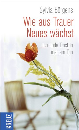 Wie aus Trauer Neues wächst: Ich finde Trost in meinem Tun Lifestyle