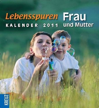Lebensspuren 2011: Frau und Mutter - Kalender 2011 Calendars
