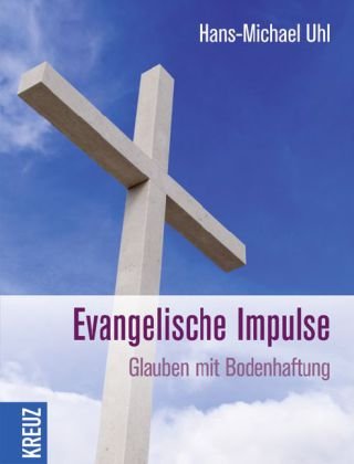 Evangelische Impulse: Glauben mit Bodenhaftung Religion & Esotericism