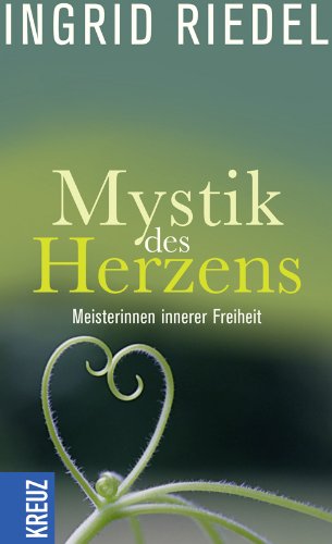 Mystik des Herzens: Meisterinnen innerer Freiheit Religion & Esotericism