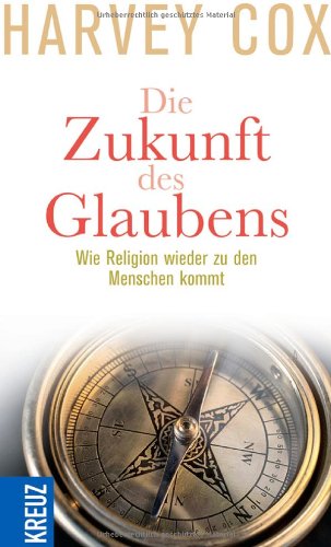 Die Zukunft des Glaubens: Wie Religion wieder zu den Menschen kommt Religion & Esotericism
