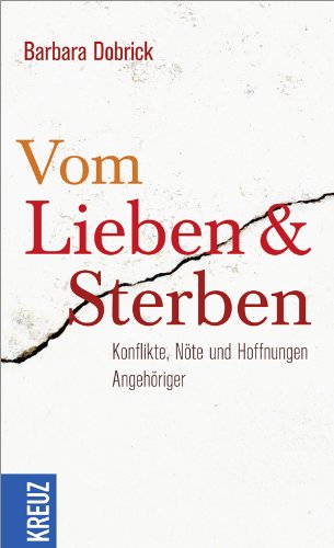 Vom Lieben und Sterben: Konflikte, Nöte und Hoffnungen Angehöriger Lifestyle