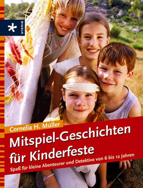 Mitspiel-Geschichten für Kinderfeste: Spaß für kleine Abenteurer und Detektive von 6 bis 12 Jahren Self-help