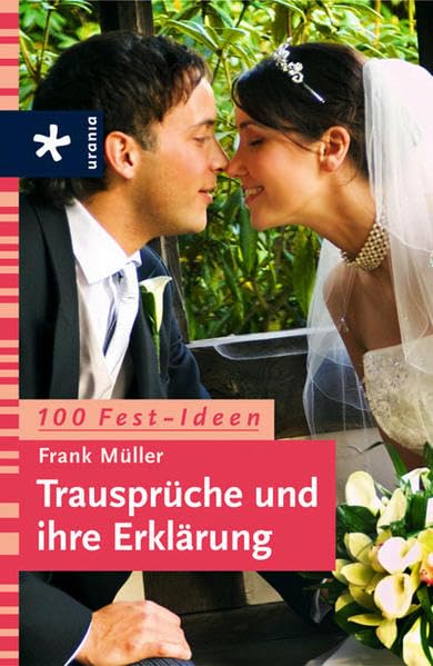 Trausprüche und ihre Erklärung: 100 Fest-Ideen Lifestyle