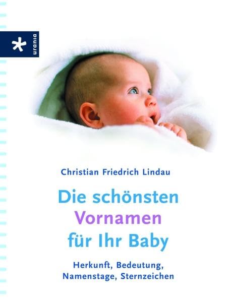 Die schönsten Vornamen für Ihr Baby: Herkunft, Bedeutung, Namenstage, Sternzeichen Parents & Children
