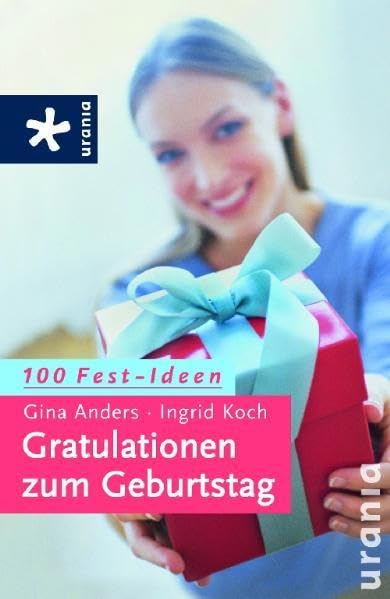 Gratulationen zum Geburtstag: 100 Fest-Ideen Lifestyle