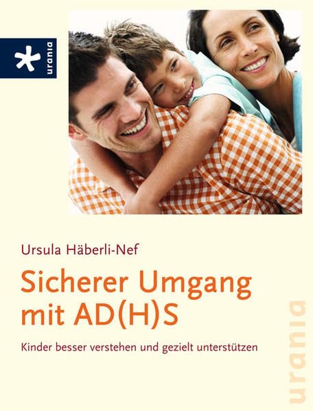 Sicherer Umgang mit AD(H)S: Kinder besser verstehen und gezielt unterstützen Partnership & Love