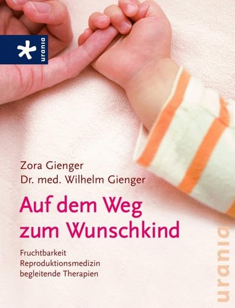 Auf dem Weg zum Wunschkind: Fruchtbarkeit, Reproduktionsmedizin, begleitende Therapien Parents & Children