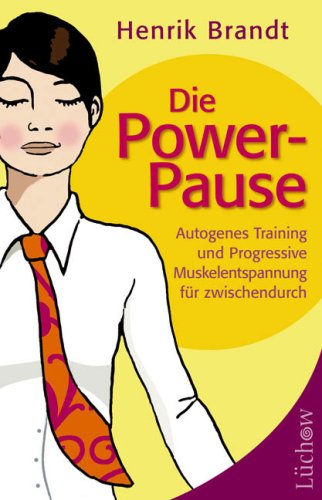 Die Power-Pause. Autogenes Training und Progressive Muskelentspannung für zwischendurch Lifestyle