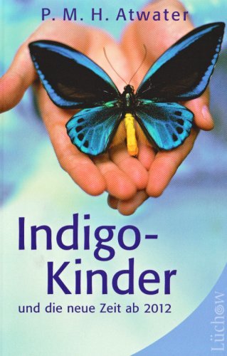 Indigo-Kinder und die neue Zeit ab 2012 Religion & Esotericism
