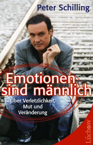 Emotionen sind männlich: Über Verletzlichkeit, Mut und Veränderung Lifestyle