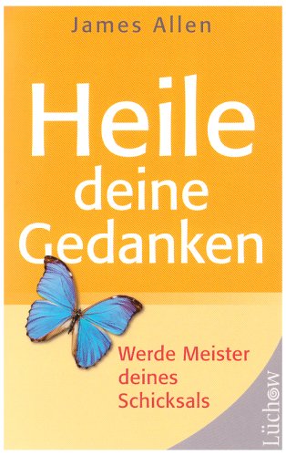 Heile deine Gedanken: Werde Meister deines Schicksals Religion & Esotericism