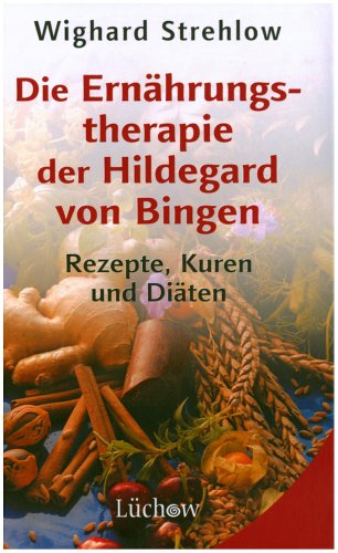 Die Ernährungstherapie der Hildegard von Bingen: Rezepte, Kuren und Diäten Health, Nutrition & Fitness