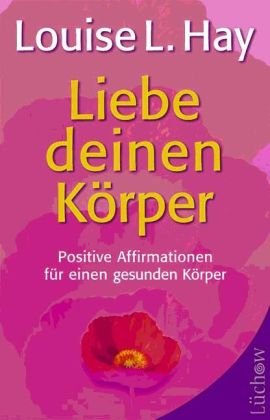 Liebe deinen Körper: Positive Affirmationen für einen gesunden Körper Lifestyle